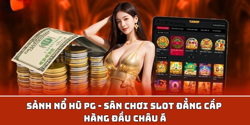 sảnh nổ hũ PG