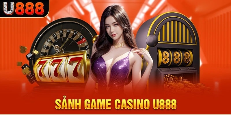 Những tựa game đang siêu hot có tại sảnh cược của U888