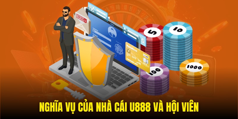 Nghĩa vụ cần thực hiện của nhà cái U888 và hội viên