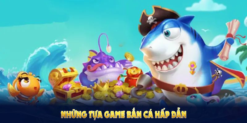 Tổng hợp các tựa game bắn cá hấp dẫn nhất tại U888