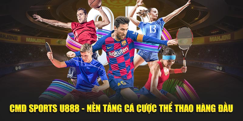 CMD Sports U888 - Nền Tảng Cá Cược Thể Thao Hàng Đầu