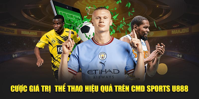 Cược giá trị  thể thao hiệu quả trên CMD Sports U888