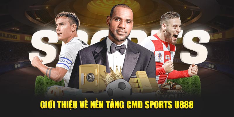 Giới thiệu về nền tảng CMD Sports U888